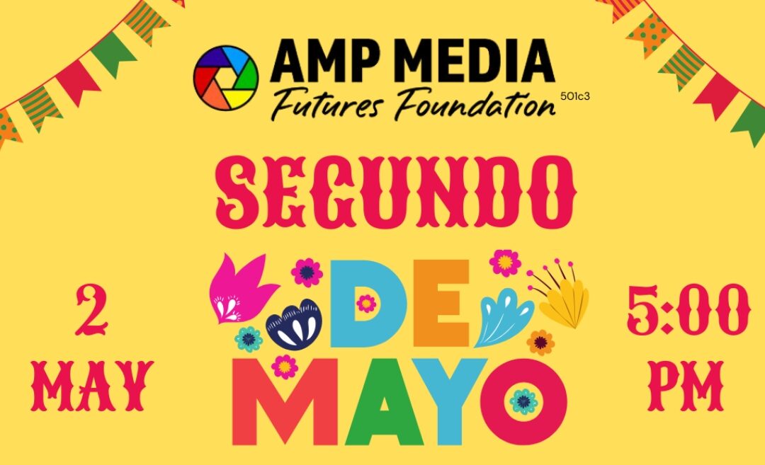 Segundo De Mayo: A Spring Fundraiser for AMP Media Futures Foundation