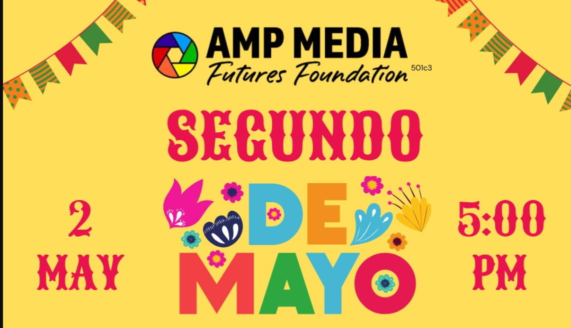 Segundo De Mayo: A Spring Fundraiser for AMP Media Futures Foundation